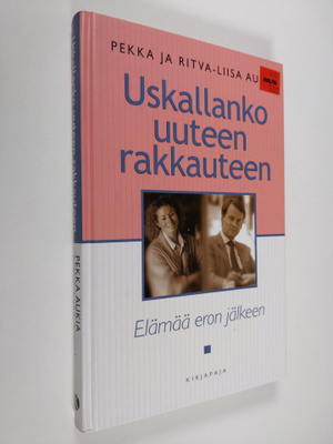 Pekka Aukia : Uskallanko uuteen rakkauteen? : elämää eron...