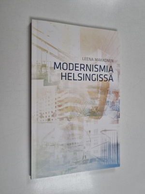 Leena Makkonen : Modernismia Helsingissä