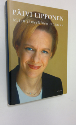Päivi Lipponen : Miten ihmeellinen tapahtuu