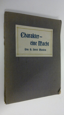 Swett Marden : Charakter - eine Macht