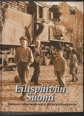 Eilispäivän Suomi: jälleenrakennuksesta yltäkylläisyyteen,K3