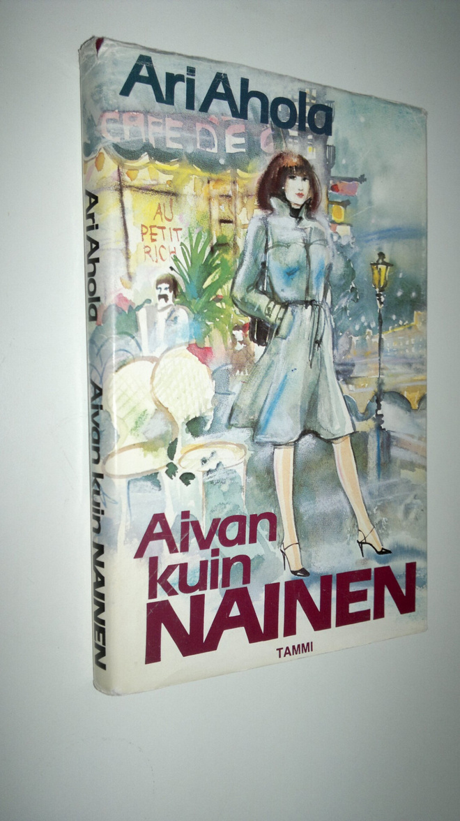 Ari Ahola : Aivan kuin nainen