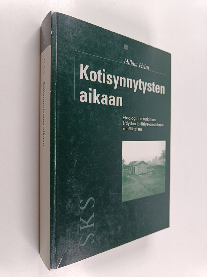 Hilkka Helsti : Kotisynnytysten aikaan : etnologinen tutk...