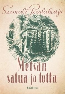 Samuli. Paulaharju - Metsän satua ja totta