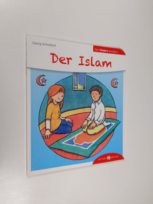 Georg Schwikart : Der Islam den Kindern erklärt