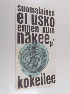 Suomalainen ei usko ennen kuin näkee ja kokeilee