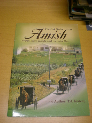 T.J: Redcay: The Old Order Amish in plain words and pictures