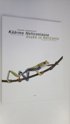 Sanna Kannisto : Käärme Heliconiassa : valokuvia sademets...
