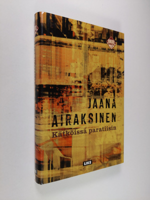 Jaana Airaksinen : Kätköissä paratiisin