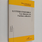 Olivier Fillieule ym. : Lutter ensemble : les theories de... - pikkukuva 1