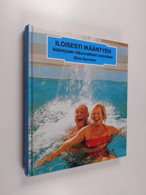 Elina Karvinen : Iloisesti ikääntyen : ikääntyvien liikun...