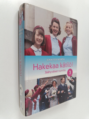 Jennifer Worth : Hakekaa kätilö! 3 : Jäähyväiset nunnille