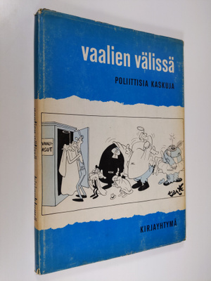 Kustaa Vilkuna : Vaalien välissä : poliittisia kaskuja