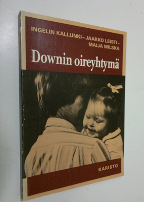 Ingelin Kallunki : Downin oireyhtymä : opas vanhemmille