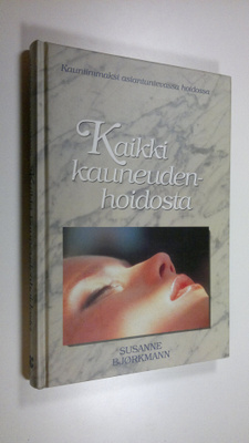 Susanne Björkmann : Kaikki kauneudenhoidosta