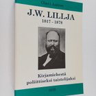 Olavi Autero : J. W. Lillja 1817-1878 : kirjamiehestä pol... - pikkukuva 1