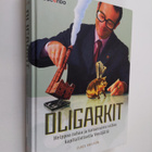Claes Ericson : Oligarkit : helppoa rahaa ja katoavaista ... - pikkukuva 1