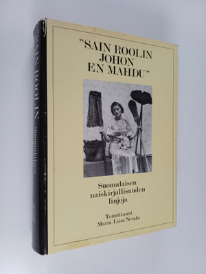 Maria-Liisa (toim.) Nevala : Sain roolin johon en mahdu :...
