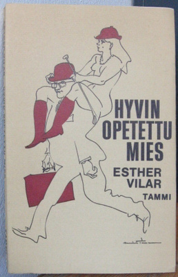 Esther Vilar: Hyvin opetettu mies, Tammi 1972. 4p. 152 s.