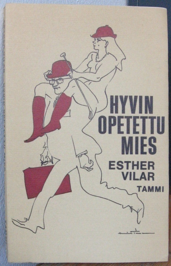 Esther Vilar: Hyvin opetettu mies, Tammi 1972. 4p. 152 s.