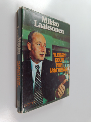 Mikko Laaksonen : Yleisen edun niin vaatiessa (signeeratt...
