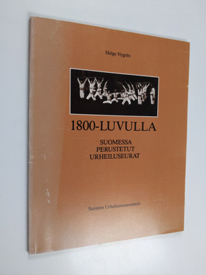 Helge Nygren ym. : 1800-Luvulla suomessa, perustetut, urh...