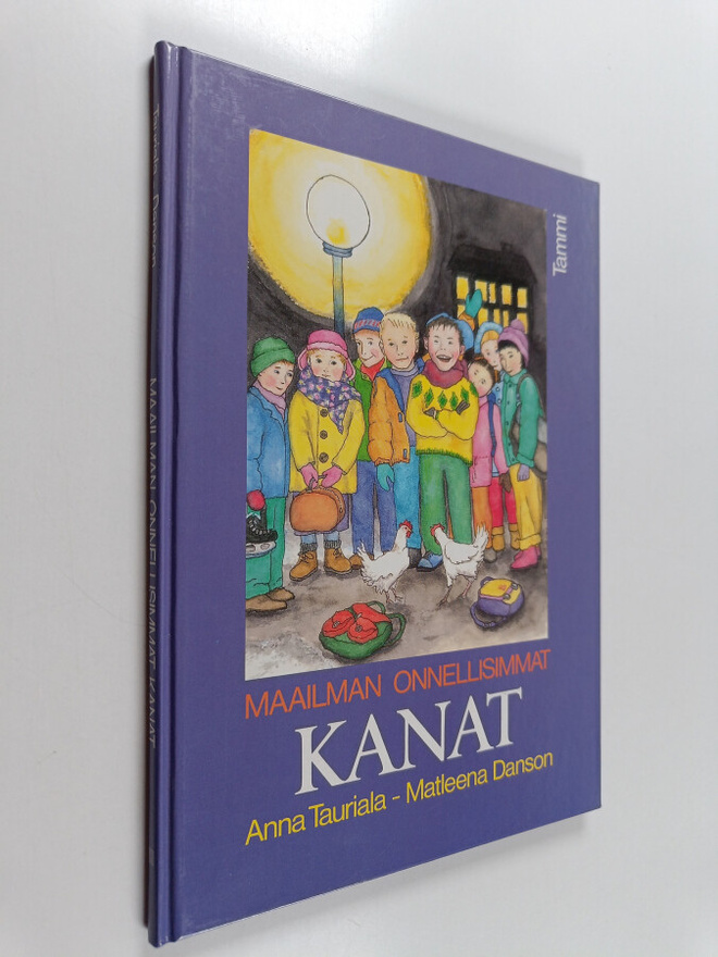 Anna Tauriala : Maailman onnellisimmat kanat