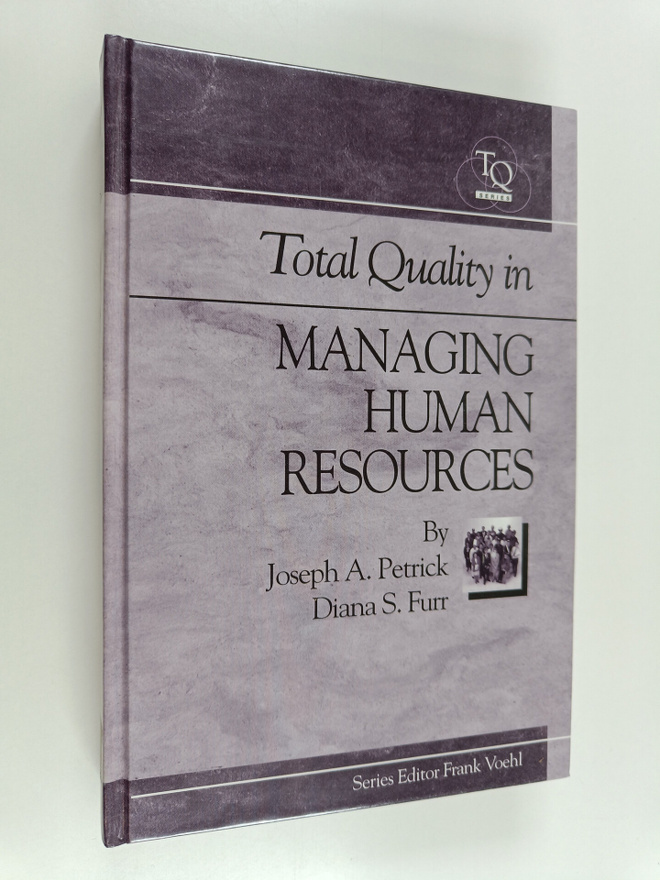 Joseph A. Petrick : Total quality in managing human resou...