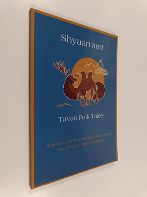 Kira Van Deusen : Shyaan am! : Tuvan Folk Tales (signeera...