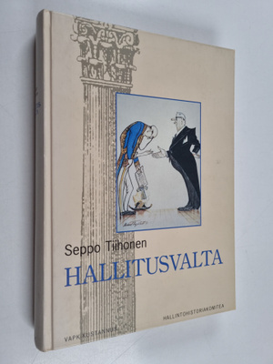 Seppo Tiihonen : Hallitusvalta : valtioneuvosto itsenäise...