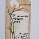 Maaria Leinonen : Kuin avaisin vierasta ovea - pikkukuva 1