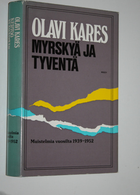 Olavi Kares : Myrskyä ja tyventä : muistelmia vuosilta 19...