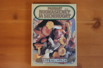 Ulli Kyrklund:Parhaat ruokasienet ja sieniruoat.1.P.Hieno!