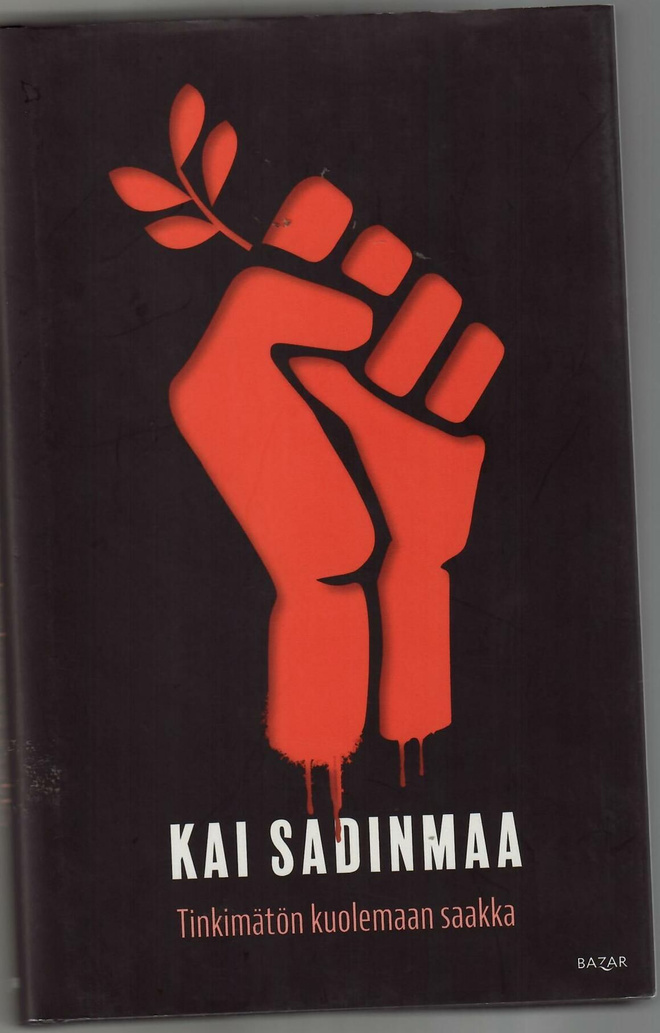 Kai Sadinmaa : Tinkimätön kuolemaan saakka