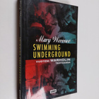 Mary Woronov : Swimming underground : vuoteni Warholin te... - pikkukuva 1