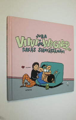 Juba : Viivi ja Wagner : rakas siankärsämöni