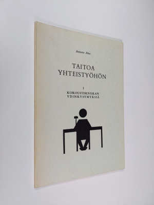 Antero Aho : Taitoa yhteistyöhön, 1 - Kokoustekniikan ydi...