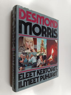 Desmond Morris : Eleet kertovat, ilmeet puhuvat