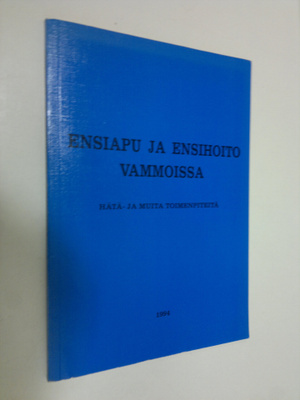 Ensiapu ja ensihoito vammoissa : hätä- ja muita toimenpit...