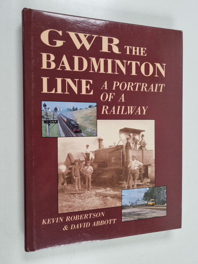 David Abbott ym. : GWR the Badminton Line - A Portrait of...