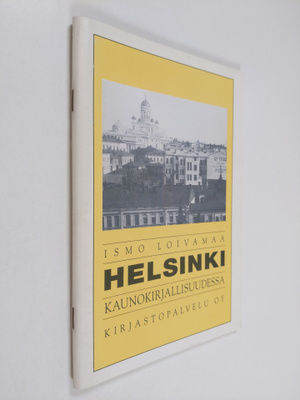 Ismo Loivamaa : Helsinki kaunokirjallisuudessa (signeerat...