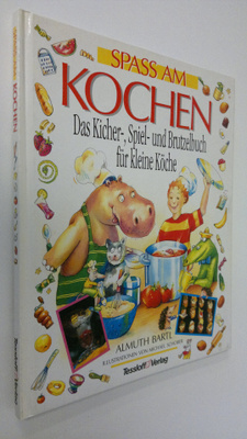 Almuth Bartl : Spass am Kochen : Das Kicher-, Spiel- und ...