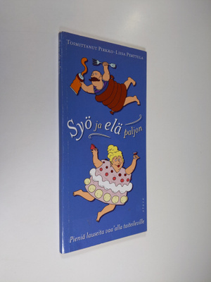 Pirkko-Liisa (toim.) Perttula : Syö ja elä paljon : pieni...