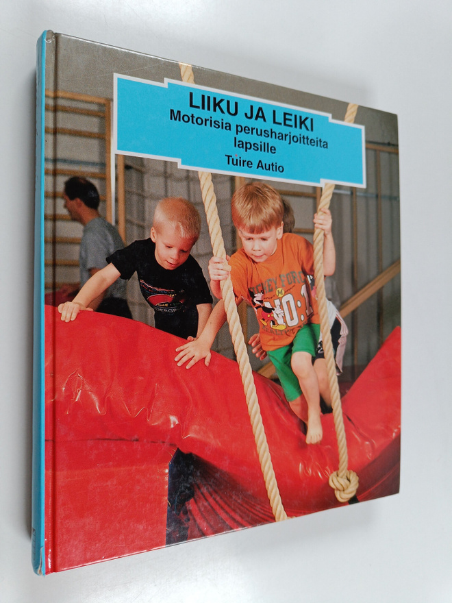 Tuire Autio : Liiku ja leiki : motorisia perusharjoitteit...