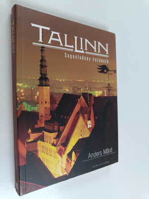 Anders Mård : Tallinn : sagostadens revansch