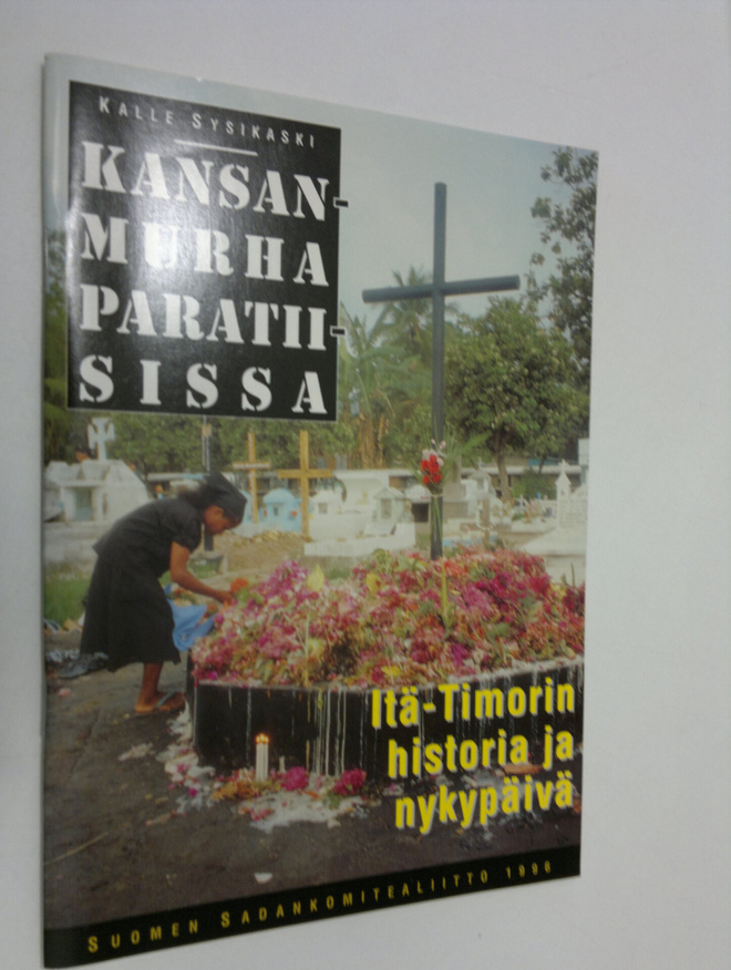 Kalle Sysikaski : Kansanmurha paratiisissa : Itä-Timorin ...