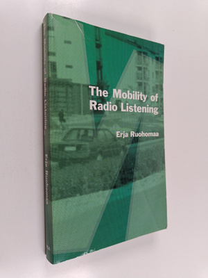 Erja Ruohomaa : The mobility of radio listening : the tra...