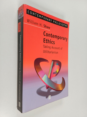 William H. Shaw : Contemporary ethics : taking account of...