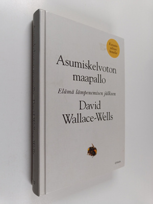 David Wallace-Wells : Asumiskelvoton maapallo : elämä läm...