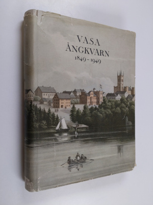 Vasa ångkvarn 1849-1949 : ur en hundraårig handelskvarns ...